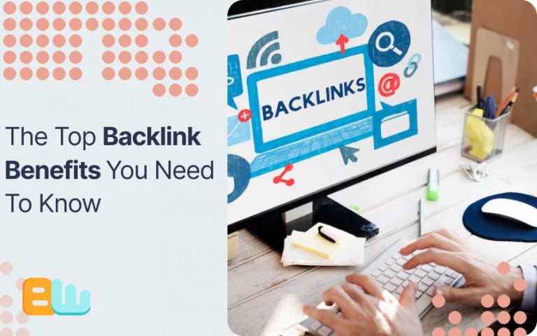 The Top Backlink Benefits You Need To Know