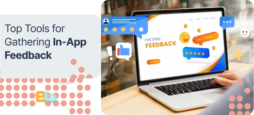 Top Tools for Gathering In-App Feedback
