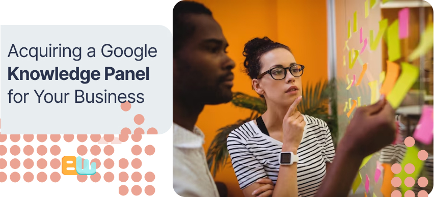 Acquiring a Google Knowledge Panel for Your Business