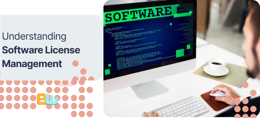 Understanding Software License Management