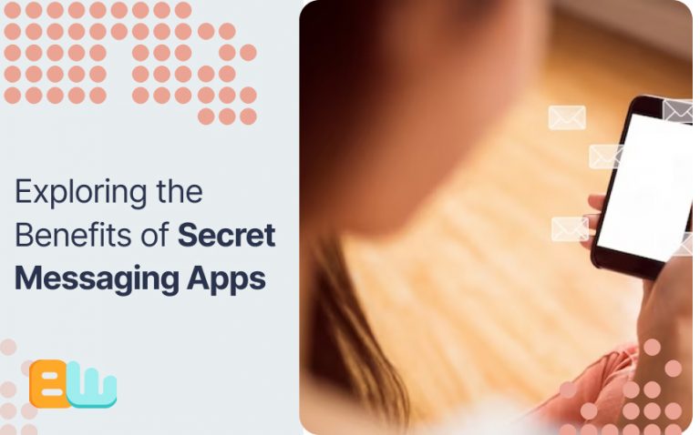 benefits of secret messaging apps