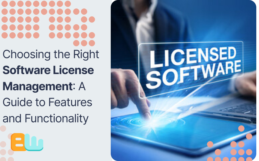 Choosing the right Software License Management