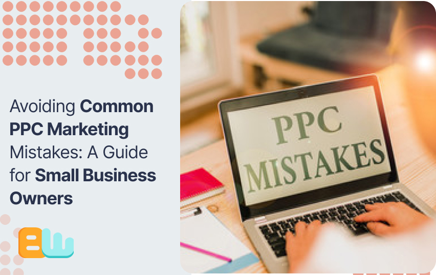 Avoiding Common PPC Marketing Mistakes