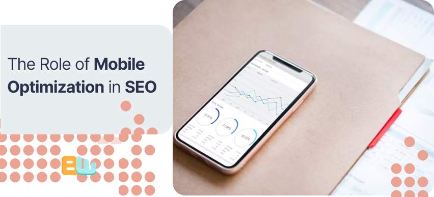 The Role of Mobile Optimization in SEO