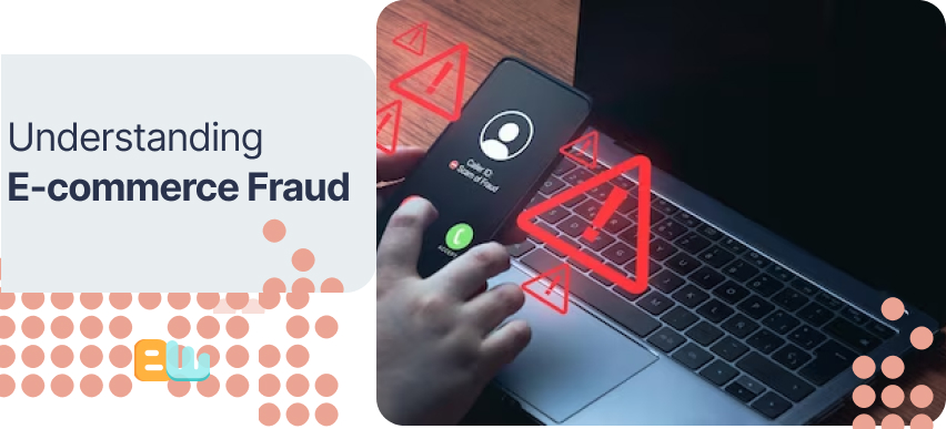 Understanding E-commerce Fraud