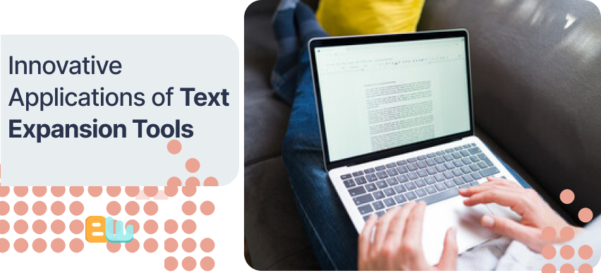 Innovative Applications of Text Expansion Tools