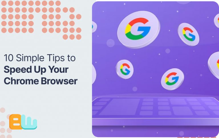 10 Simple Tips to Speed Up Your Chrome Browser