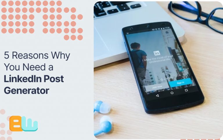 5 Reasons Why You Need a LinkedIn Post Generator