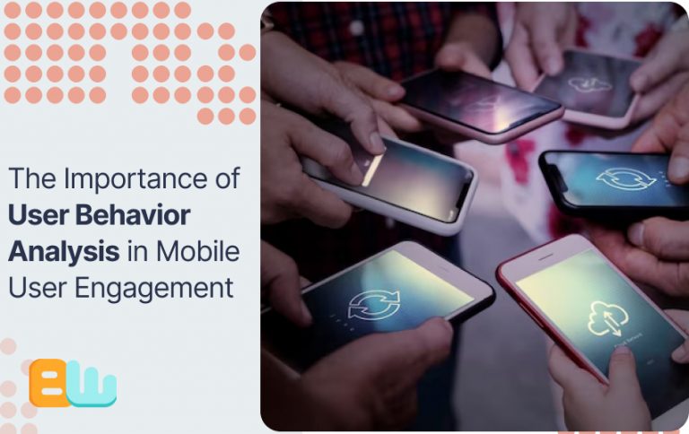 The Importance of User Behavior Analysis in Mobile User Engagement