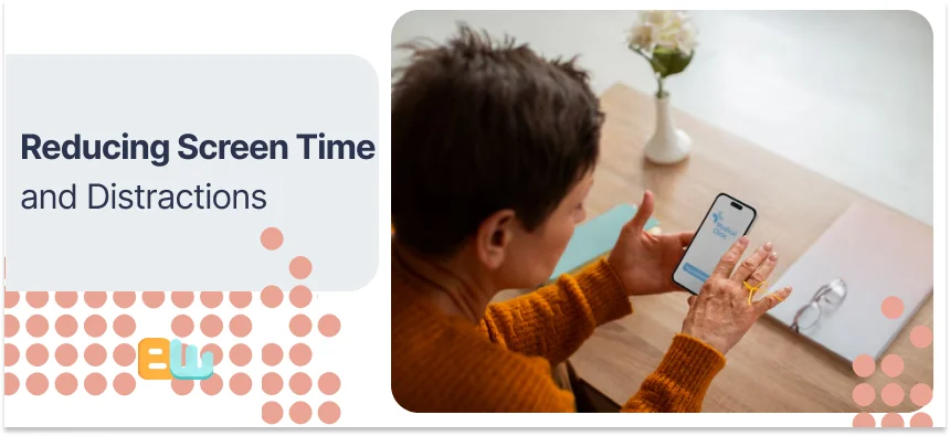 Reducing Screen Time and Distractions