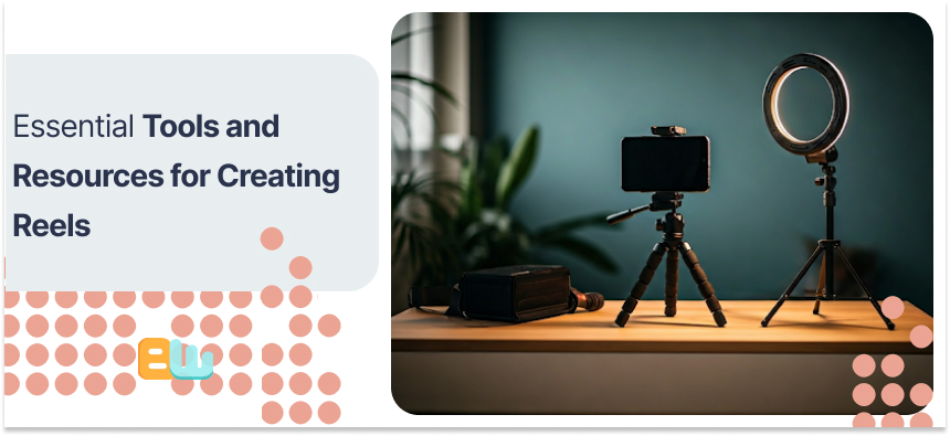Essential Tools and Resources for Creating Reels
