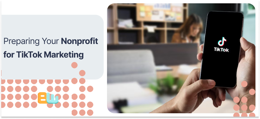 Preparing Your Nonprofit for TikTok Marketing