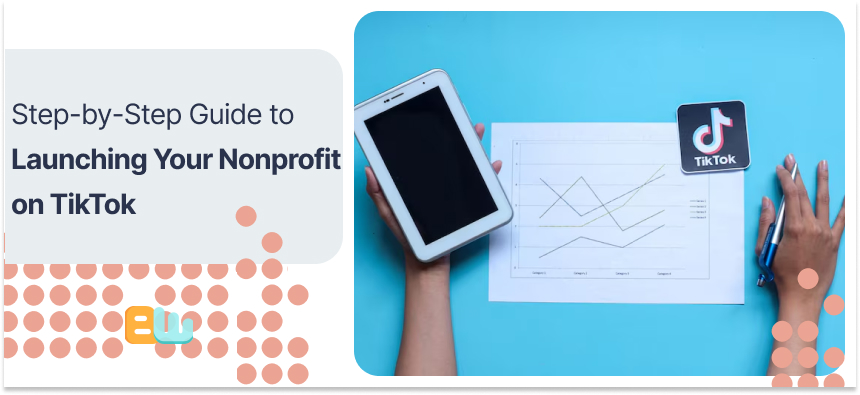 Step-by-Step Guide to Launching Your Nonprofit on TikTok