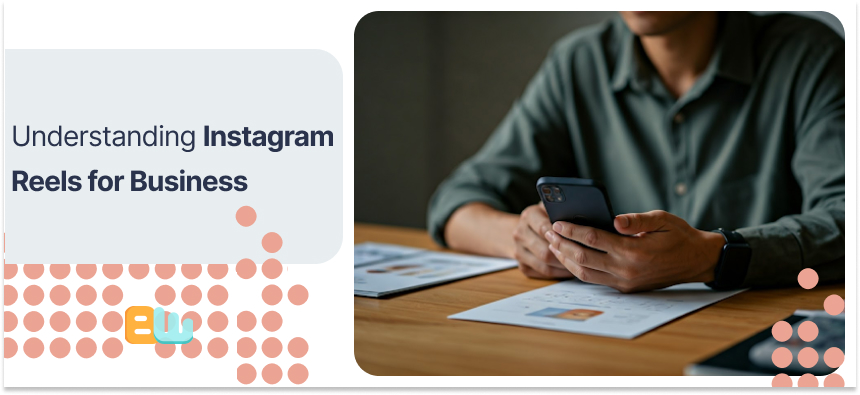 ​​Understanding Instagram Reels for Business 