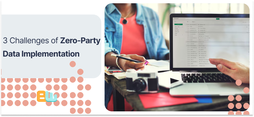Challenges of Zero-Party Data Implementation