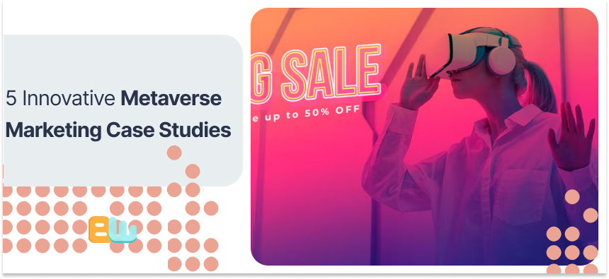 Metaverse Marketing Case Studies