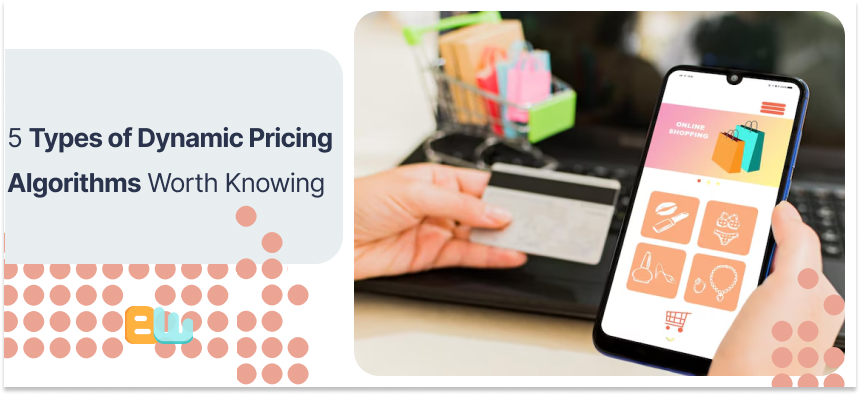 5 Types of Dynamic Pricing Algorithms