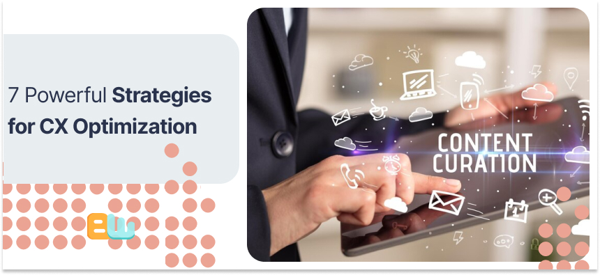 Powerful Strategies for CX Optimization