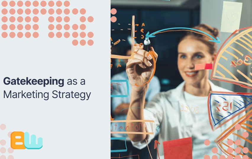 Gatekeeping as marketing strategy