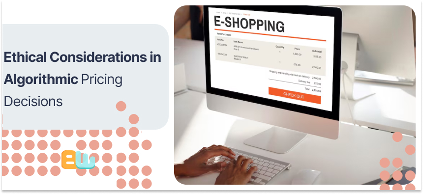 Ethical Considerations in Algorithmic Pricing Decisions