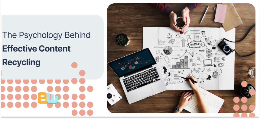 Psychology Behind Effective Content Recycling