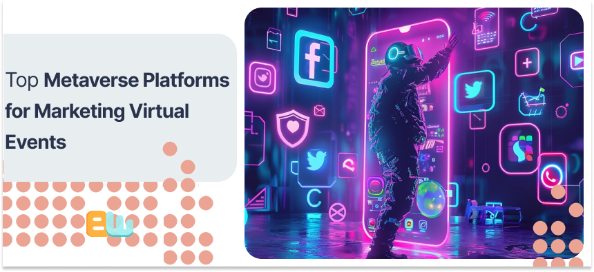 Top Metaverse Platforms for Marketing Virtual Events
