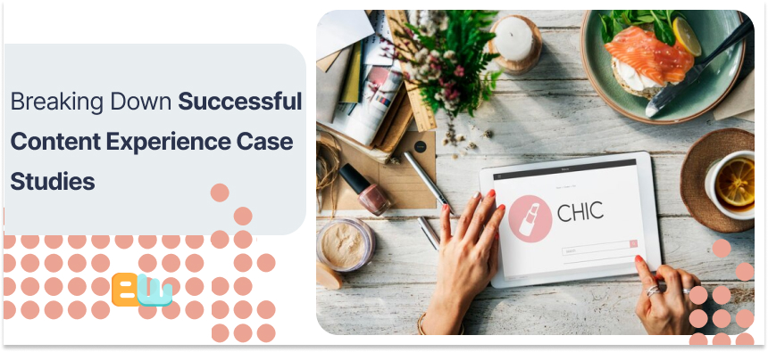 Successful Content Experience Case Studies