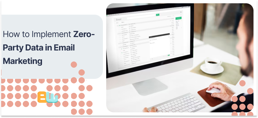 Zero-Party Data in Email Marketing