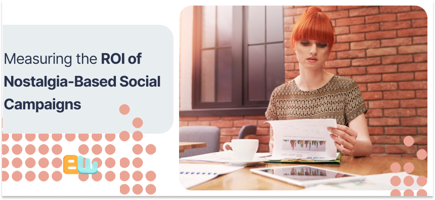 ROI of Nostalgia Social Campaigns