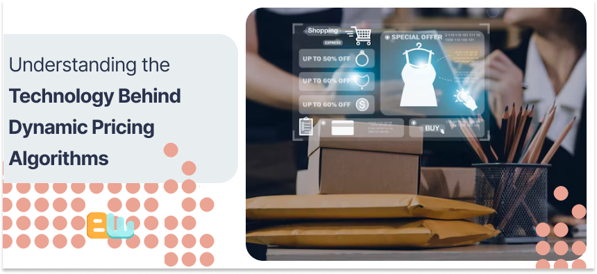 Understanding the Technology Behind Dynamic Pricing Algorithms