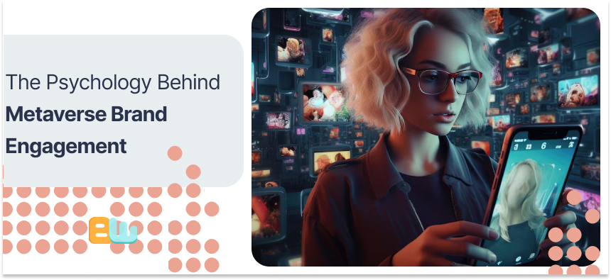 Psychology Behind Metaverse Brand Engagement
