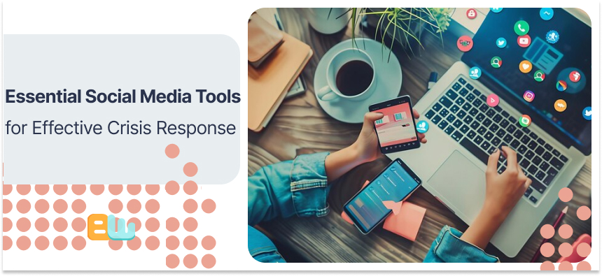 Essential Social Media Tools for Effective Crisis Response