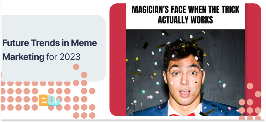 Future Trends in Meme Marketing for 2023