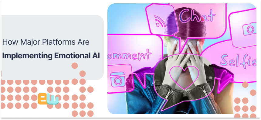 How Major Platforms Are Implementing Emotional AI