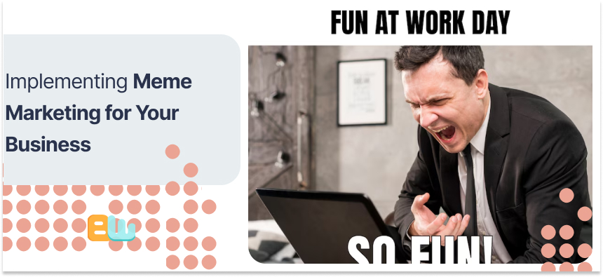 Implementing Meme Marketing for Your Business