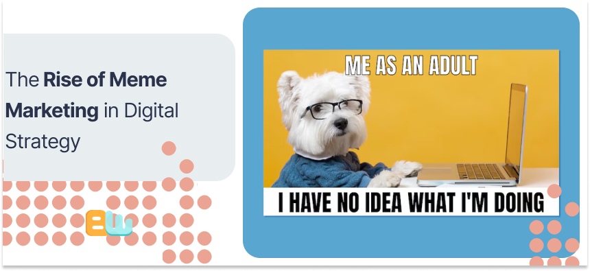 The Rise of Meme Marketing in Digital Strategy