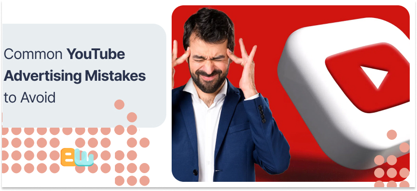 Common YouTube Advertising Mistakes to Avoid