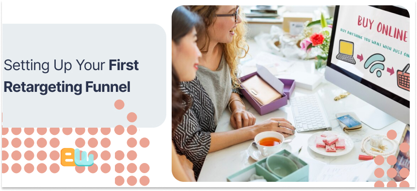 Setting Up Your First Retargeting Funnel
