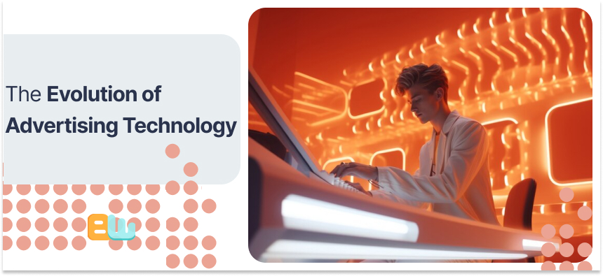 Evolution of Advertising Technology