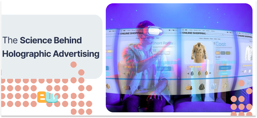 Science Behind Holographic Advertising