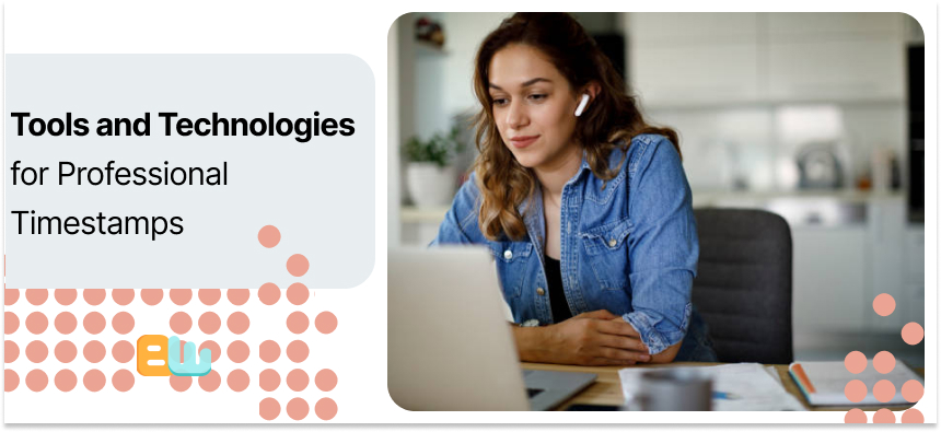 Tools and Technologies for Timestamps