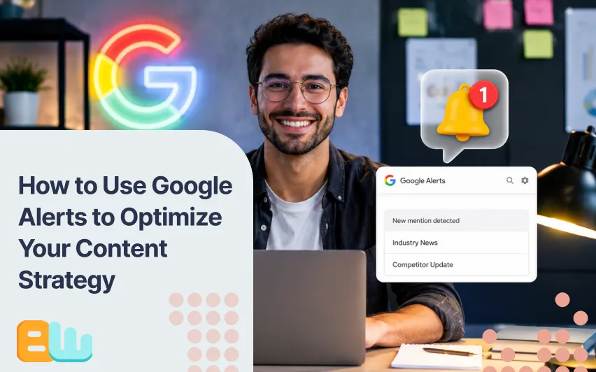 How to Use Google Alerts to Optimize Your Content Strategy
