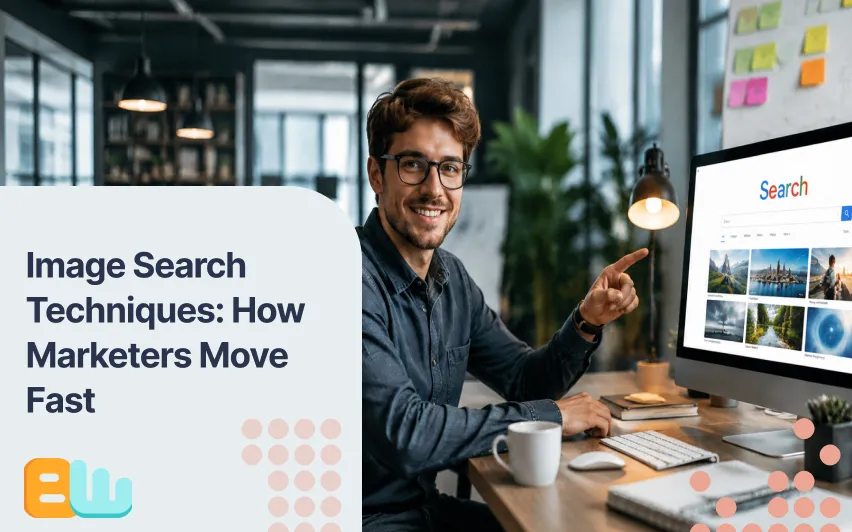 Image Search Techniques: How Marketers Move Fast